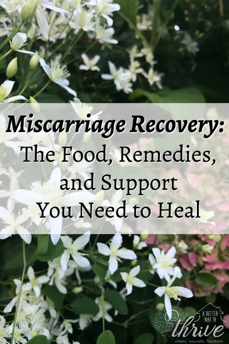 Miscarriage Recovery The Food, Remedies, & Support You Need